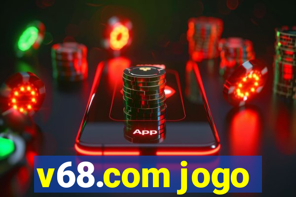 v68.com jogo